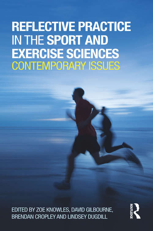 Reflective Practice in the Sport and Exercise Sciences: Contemporary issues