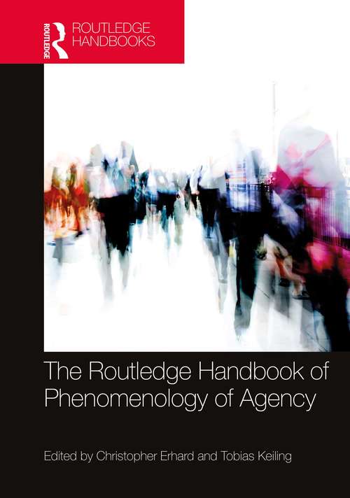 The Routledge Handbook of Phenomenology of Agency (Routledge Handbooks in Philosophy)