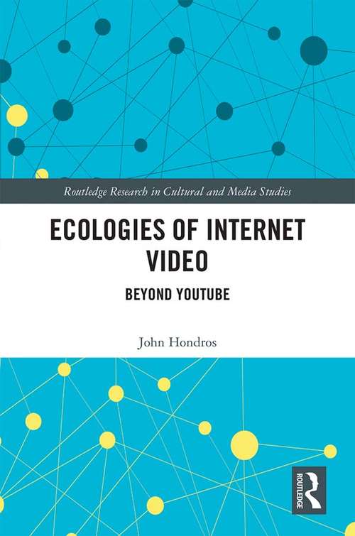 Book cover of Ecologies of Internet Video: Beyond YouTube (Routledge Research in Cultural and Media Studies)