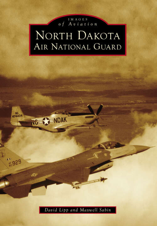 Book cover of North Dakota Air National Guard (Images of Aviation)