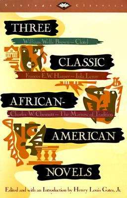 Three Classic African-American Novels: Clotel, Iola Leary, The Marrow of Tradition