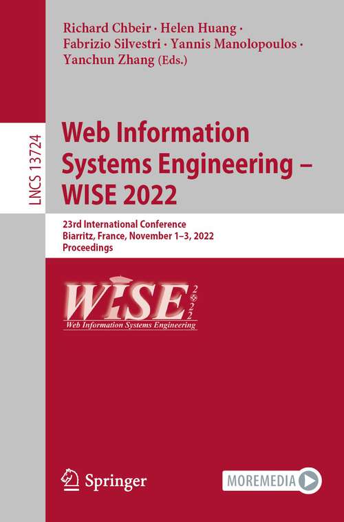 Web Information Systems Engineering – WISE 2022: 23rd International Conference, Biarritz, France, November 1–3, 2022, Proceedings (Lecture Notes in Computer Science #13724)