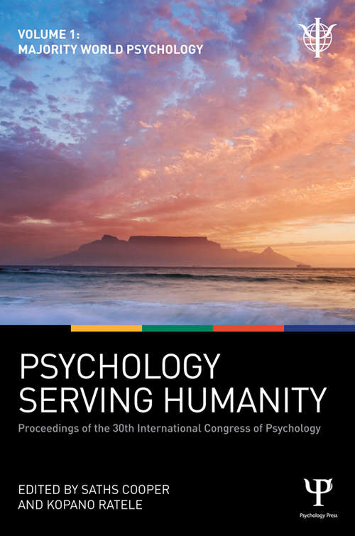Psychology Serving Humanity: Volume 1: Majority World Psychology
