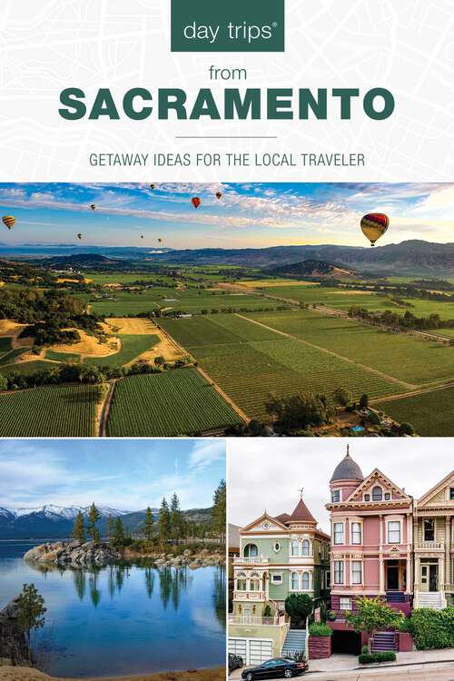 Book cover of Day Trips® from Sacramento: Getaway Ideas for the Local Traveler (3rd Edition)