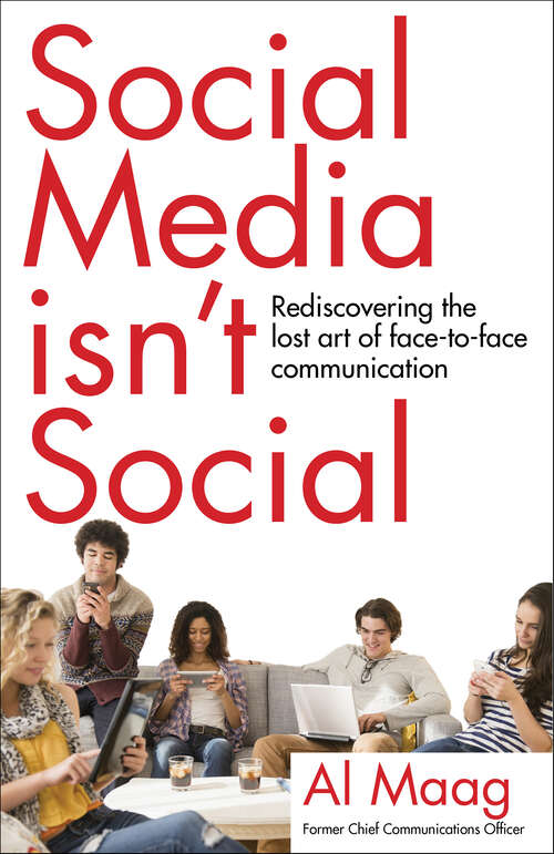 Book cover of Social Media Isn't Social: Rediscovering the lost art of face-to-face communication