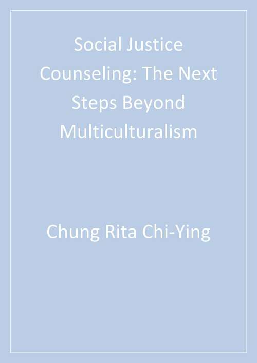 Social Justice Counseling: The Next Steps Beyond Multiculturalism
