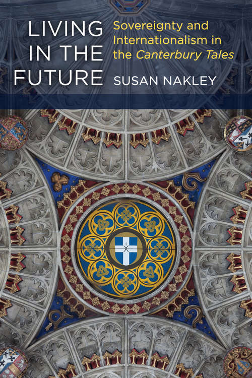 Book cover of Living in the Future: Sovereignty and Internationalism in the Canterbury Tales