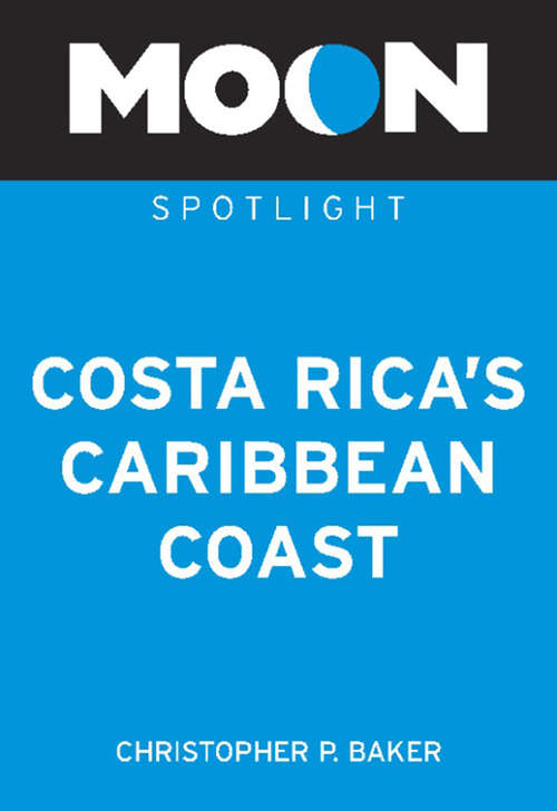 Book cover of Moon Spotlight Costa Rica's Caribbean Coast: 2011