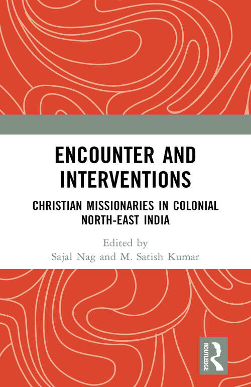 Book cover of Encounter and Interventions: Christian Missionaries in Colonial North-East India