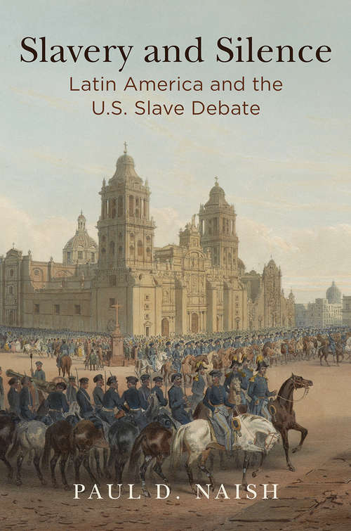 Slavery and Silence: Latin America and the U.S. Slave Debate