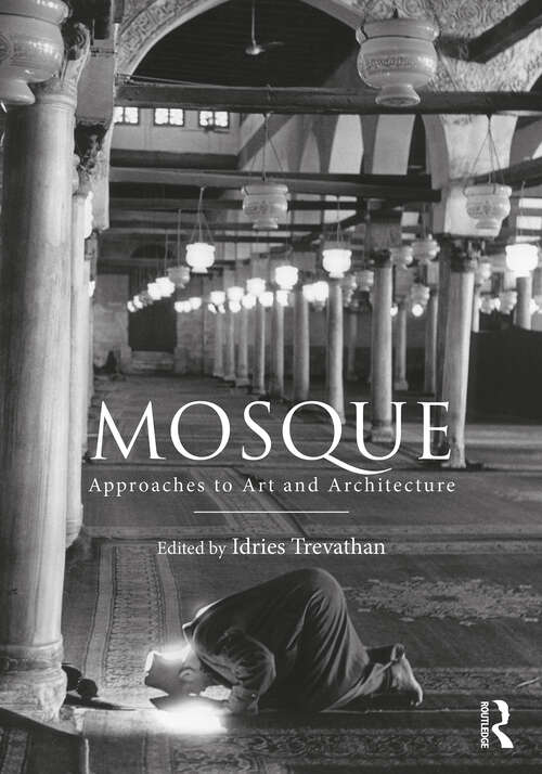 Book cover of Mosque: Approaches to Art and Architecture