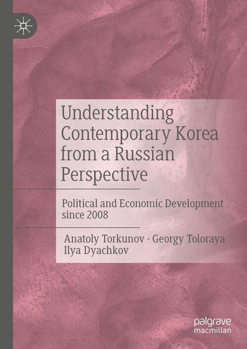 Book cover of Understanding Contemporary Korea from a Russian Perspective: Political and Economic Development since 2008 (1st ed. 2022)