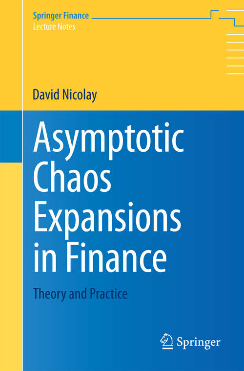 Asymptotic Chaos Expansions in Finance: Theory and Practice (Springer Finance)