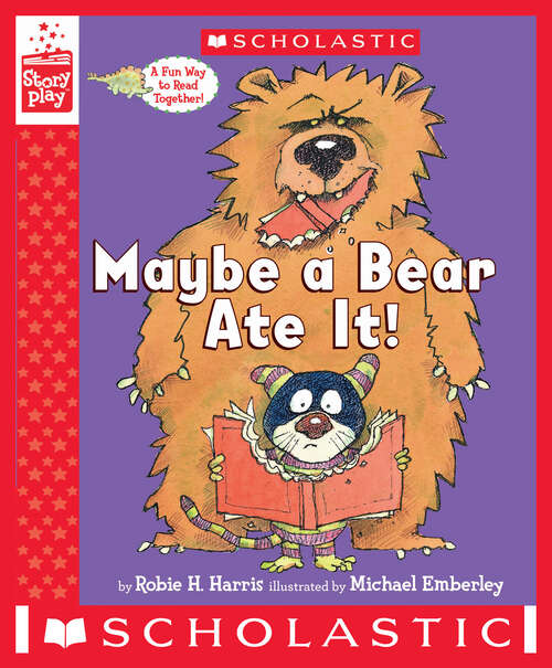Book cover of Maybe a Bear Ate It! (StoryPlay)