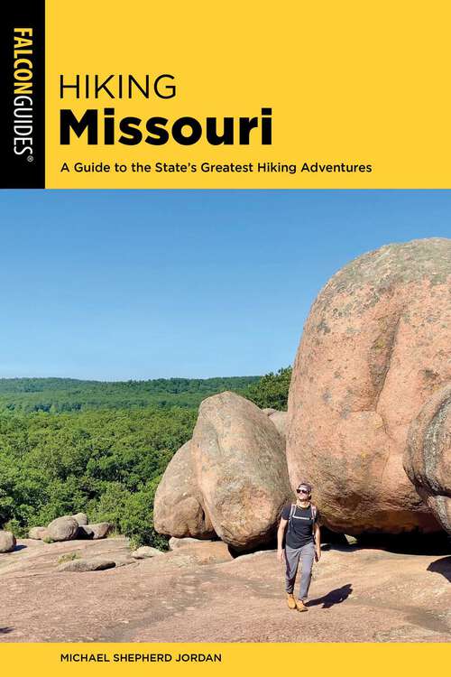 Book cover of Hiking Missouri: A Guide to the State's Greatest Hiking Adventures