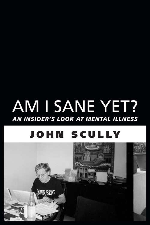 Book cover of Am I Sane Yet?: An Insider's Look at Mental Illness