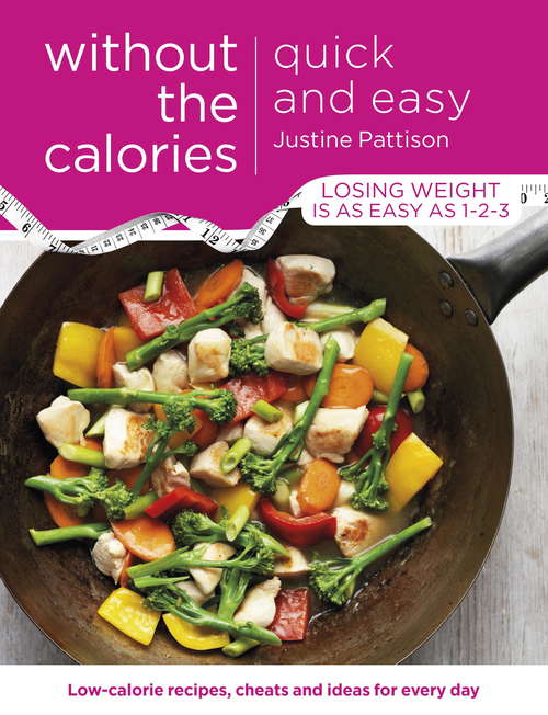 Book cover of Quick and Easy Without the Calories: Low-Calorie Recipes, Cheats and Ideas for Every Day