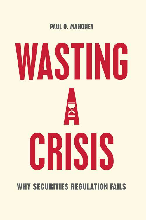 Book cover of Wasting a Crisis: Why Securities Regulation Fails