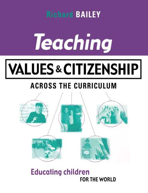 Teaching Values and Citizenship Across the Curriculum: Educating Children for the World (Kogan Page Teaching Ser.)