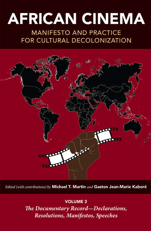 Book cover of African Cinema: Volume 3: The Documentary Record—Declarations, Resolutions, Manifestos, Speeches (Studies in the Cinema of the Black Diaspora)
