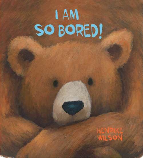 Book cover of I Am So Bored!