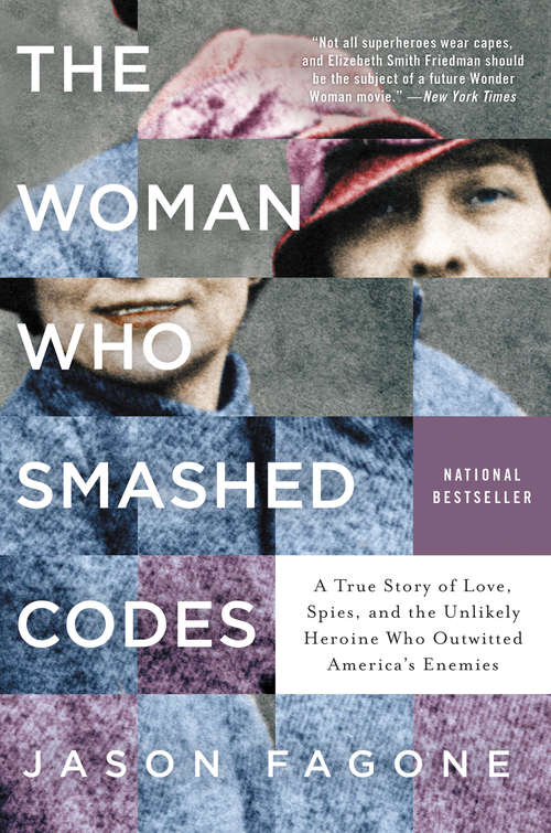 Book cover of The Woman Who Smashed Codes: A True Story of Love, Spies, and the Unlikely Heroine Who Outwitted America's Enemies