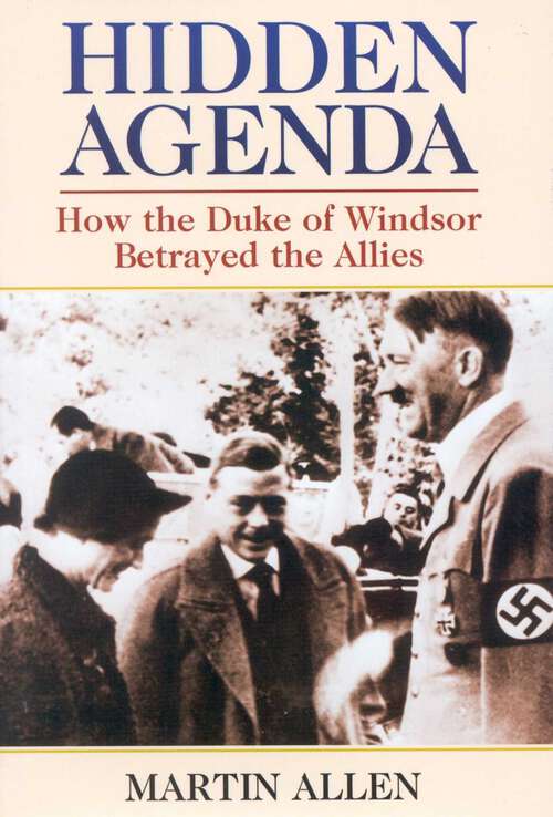 Book cover of Hidden Agenda: How the Duke of Windsor Betrayed the Allies