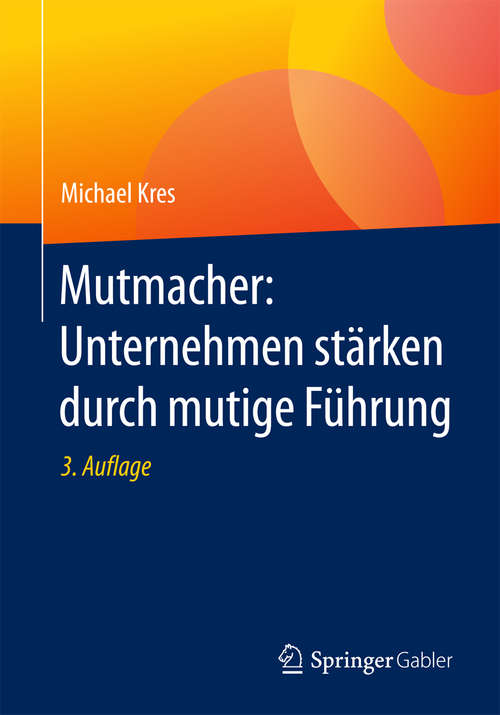 Book cover of Mutmacher: Unternehmen stärken durch mutige Führung