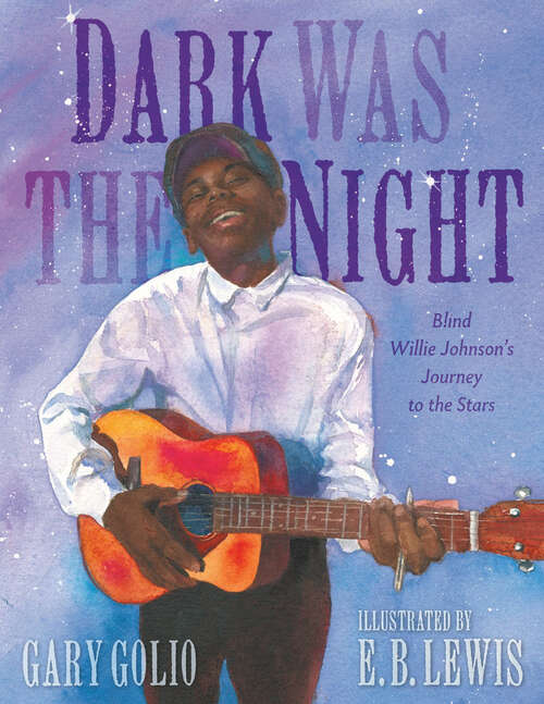 Book cover of Dark Was the Night: Blind Willie Johnson's Journey to the Stars
