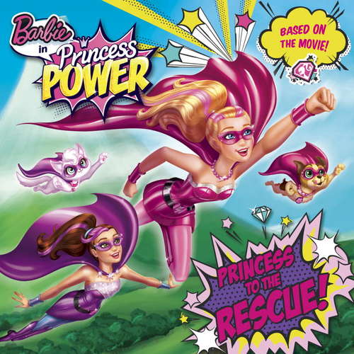Book cover of Princess to the Rescue! (Barbie in Princess Power)