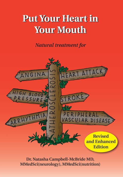 Book cover of Put Your Heart in Your Mouth: Natural Treatment for Atherosclerosis, Angina, Heart Attack, High Blood Pressure, Stroke, Arrhythmia, Peripheral Vascular Disease