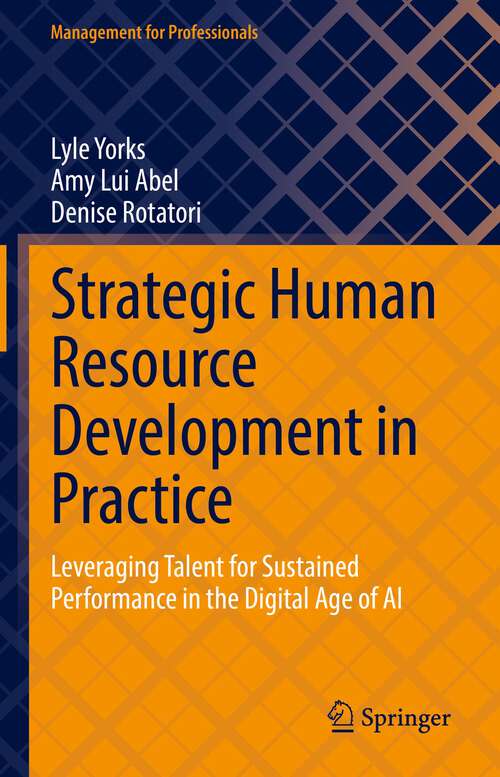 Book cover of Strategic Human Resource Development in Practice: Leveraging Talent for Sustained Performance in the Digital Age of AI (1st ed. 2022) (Management for Professionals)