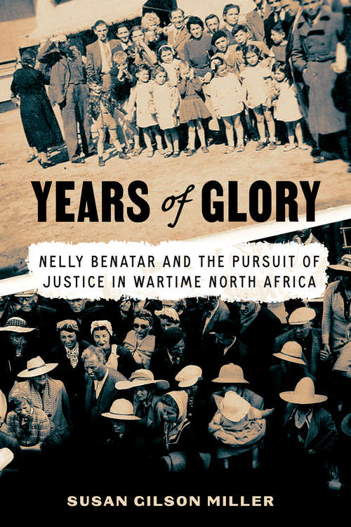 Book cover of Years of Glory: Nelly Benatar and the Pursuit of Justice in Wartime North Africa (Worlding the Middle East)