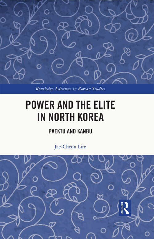 Book cover of Power and the Elite in North Korea: Paektu and Kanbu (ISSN)