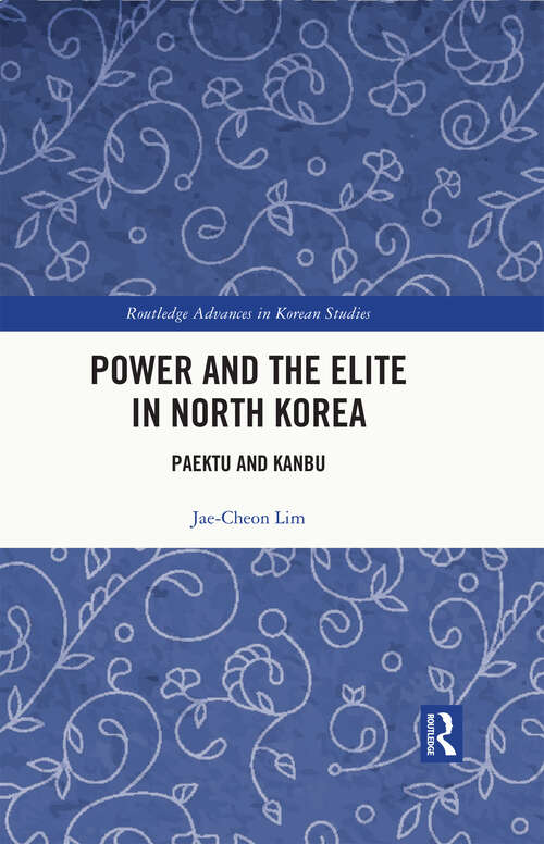 Book cover of Power and the Elite in North Korea: Paektu and Kanbu (ISSN)