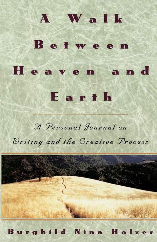 Book cover of A Walk Between Heaven and Earth: A Personal Journal on Writing and the Creative Process