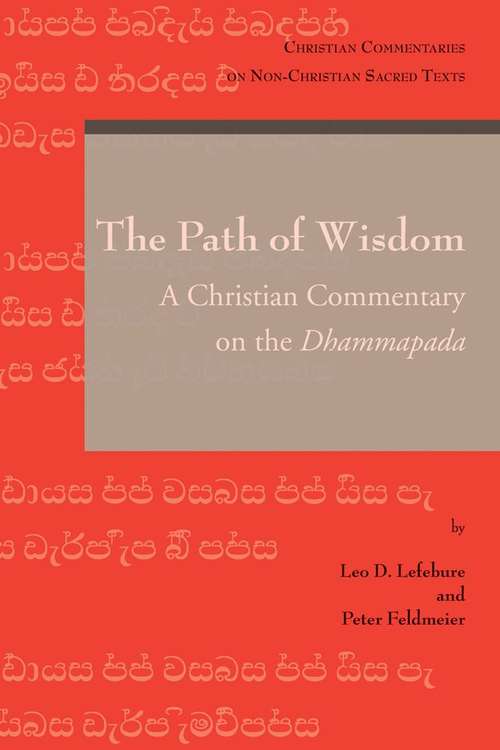 The Path of Wisdom: A Christian Commentary on the Dhammapada (Christian Commentaries on Non-christian Sacred Texts #4)