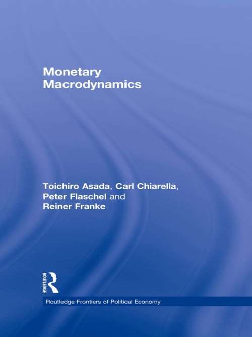 Monetary Macrodynamics (Routledge Frontiers Of Political Economy Ser.)