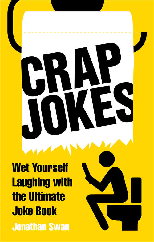 Book cover of Crap Jokes: Wet Yourself Laughing with the Ultimate Joke Book