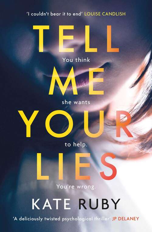 Book cover of Tell Me Your Lies: The must-read psychological thriller in the Richard & Judy Book Club!
