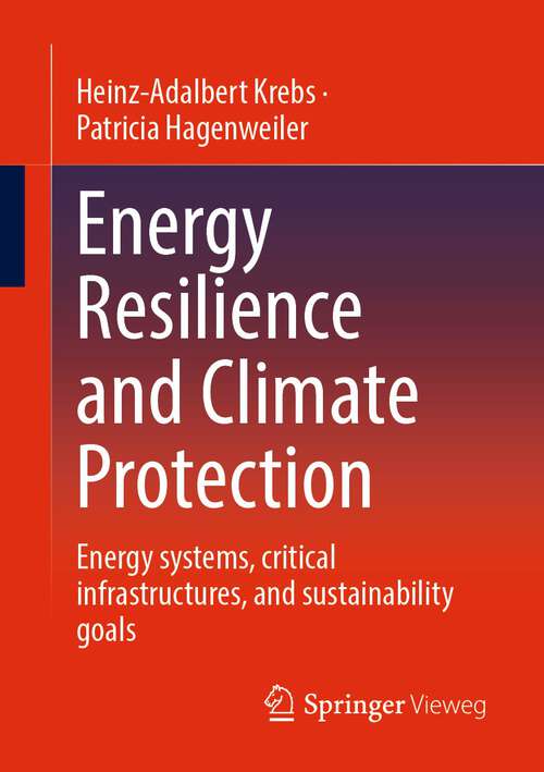 Book cover of Energy Resilience and Climate Protection: Energy systems, critical infrastructures, and sustainability goals (1st ed. 2022)
