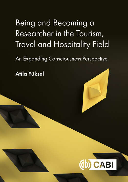 Book cover of Being and Becoming a Researcher in the Tourism, Travel and Hospitality Field: An Expanding Consciousness Perspective