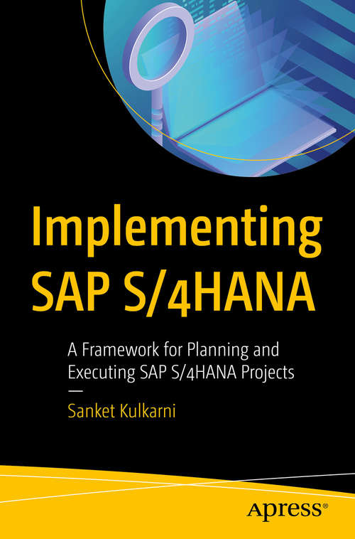 Book cover of Implementing SAP S/4HANA: A Framework for Planning and Executing SAP S/4HANA Projects (1st ed.)