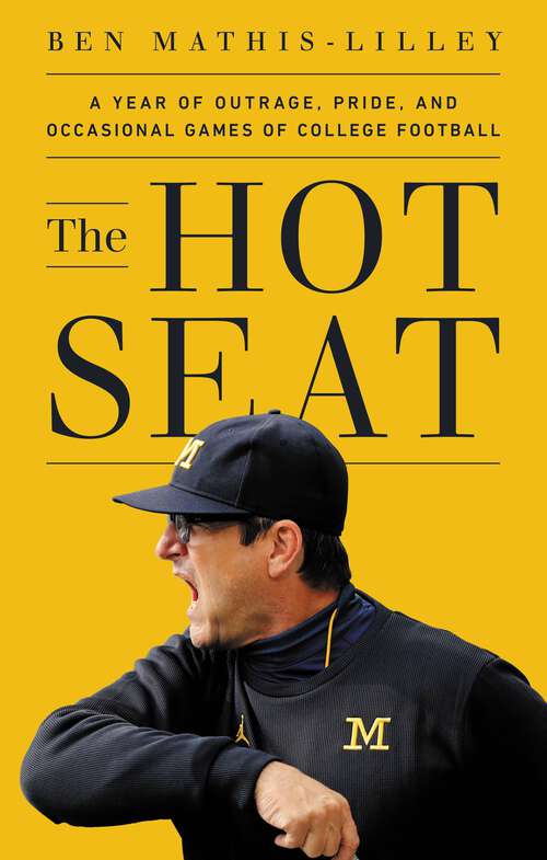 Book cover of The Hot Seat: A Year of Outrage, Pride, and Occasional Games of College Football
