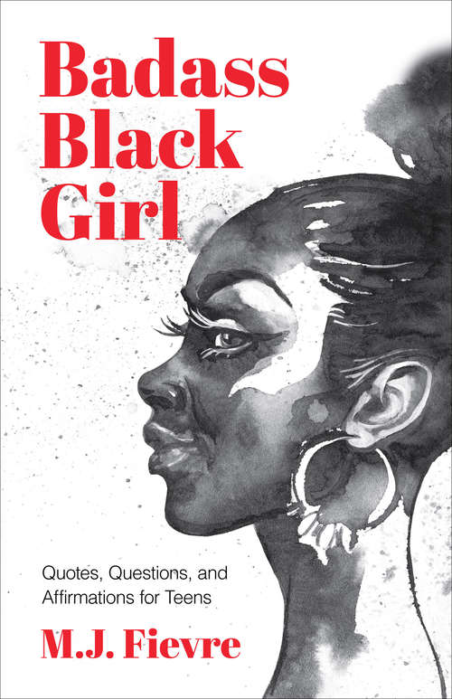 Book cover of Badass Black Girl: Questions, Quotes, and Affirmations for Teens (Badass Black Girl Ser.)