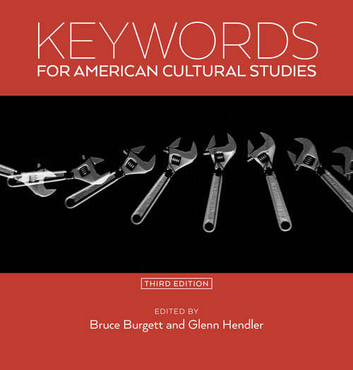 Keywords for American Cultural Studies, Third Edition (Keywords #11)