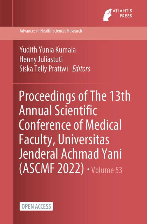 Book cover of Proceedings of The 13th Annual Scientific Conference of Medical Faculty, Universitas Jenderal Achmad Yani (1st ed. 2023) (Advances in Health Sciences Research #53)