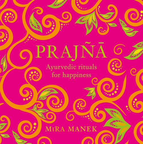 Book cover of Prajna: Ayurvedic Rituals For Happiness