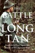 The battle of Long Tan: Australia's four hours of hell in Vietnam