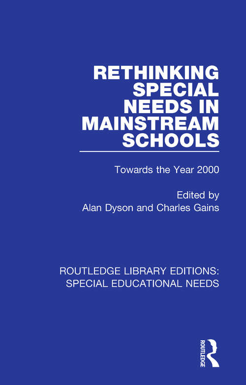 Rethinking Special Needs in Mainstream Schools: Towards the Year 2000 (Routledge Library Editions: Special Educational Needs #16)